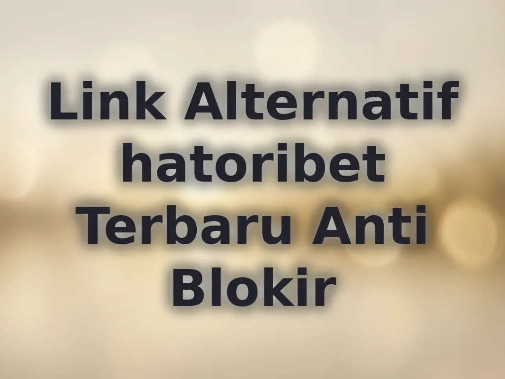 Link Alternatif hatoribet Terbaru Anti Blokir